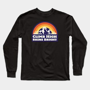 Climbing Mountains - Climb High, Shine Bright Long Sleeve T-Shirt